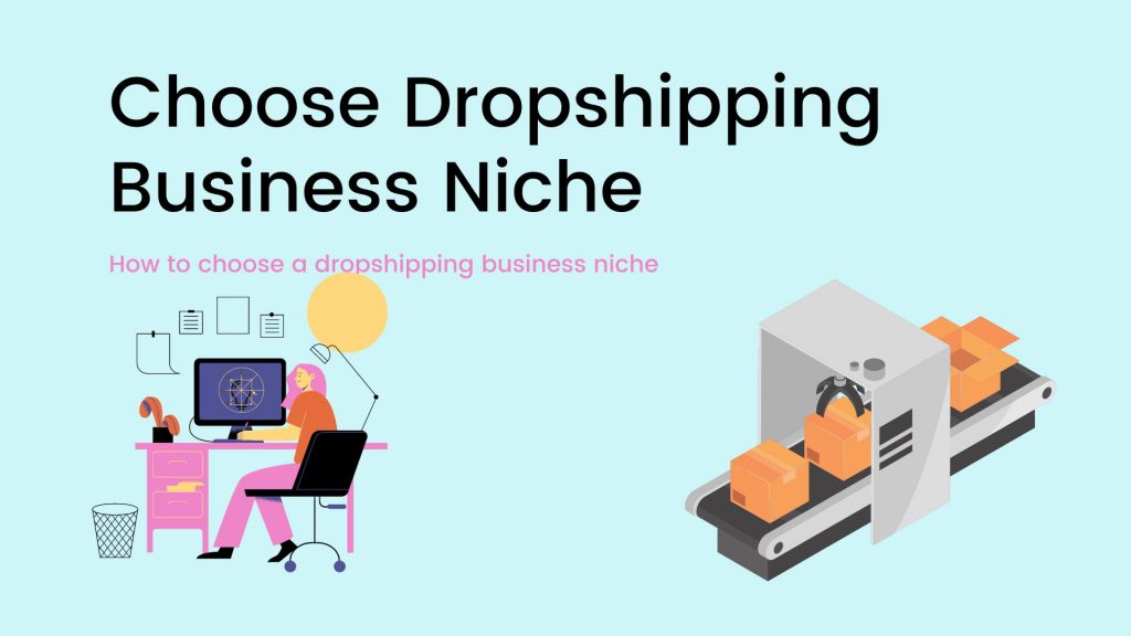 Choose Dropshipping Business Niche